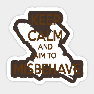 Keep Calm and aim to Misbehave Sticker